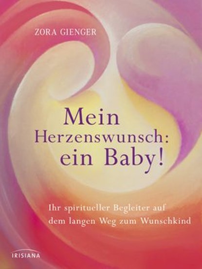Mein Herzenswunsch: ein Baby! -, Zora Gienger - Ebook - 9783641095581