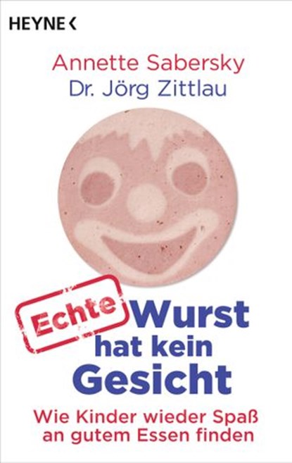 Echte Wurst hat kein Gesicht, Annette Sabersky ; Jörg Zittlau - Ebook - 9783641098292