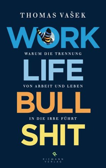 Work-Life-Bullshit, Thomas Vašek - Ebook - 9783641106829