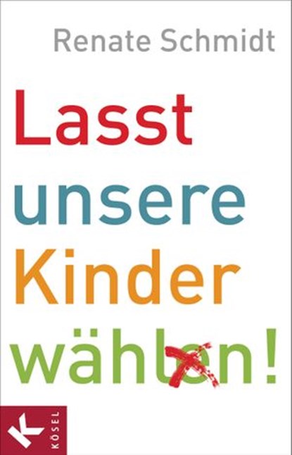 Lasst unsere Kinder wählen!, Renate Schmidt - Ebook - 9783641109059