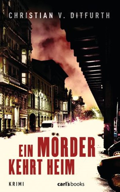 Ein Mörder kehrt heim, Christian v. Ditfurth - Ebook - 9783641109233