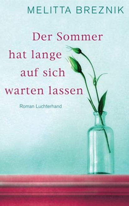 Der Sommer hat lange auf sich warten lassen, Melitta Breznik - Ebook - 9783641109240