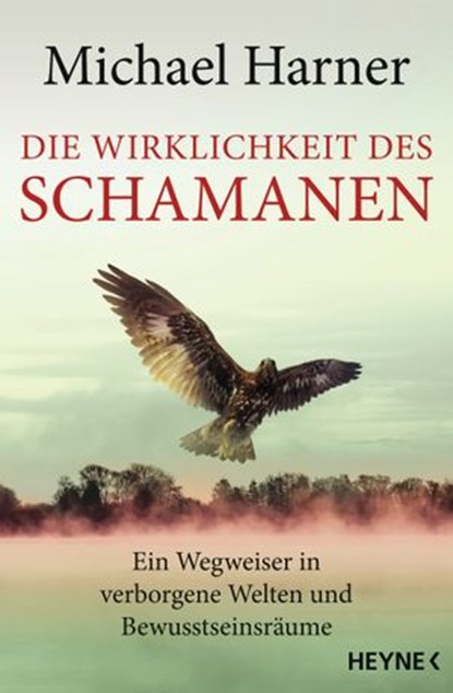 Die Wirklichkeit des Schamanen, Michael Harner - Ebook - 9783641112745