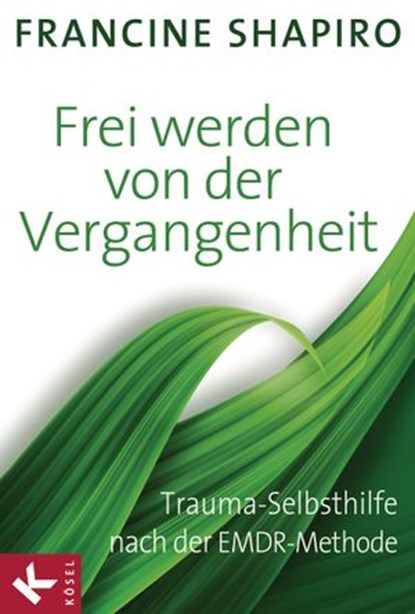 Frei werden von der Vergangenheit, Francine Shapiro - Ebook - 9783641113841