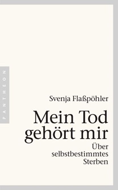 Mein Tod gehört mir, Svenja Flaßpöhler - Ebook - 9783641113858