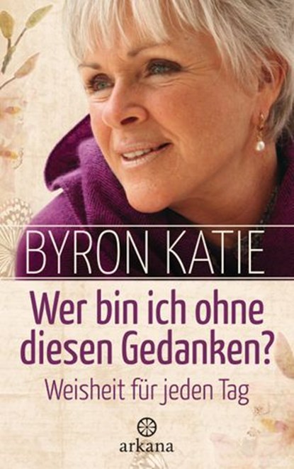 Wer bin ich ohne diesen Gedanken?, Byron Katie - Ebook - 9783641118174