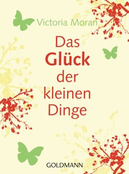 Das Glück der kleinen Dinge -, Victoria Moran - Ebook - 9783641122249
