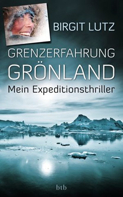 Grenzerfahrung Grönland, Birgit Lutz - Ebook - 9783641124915