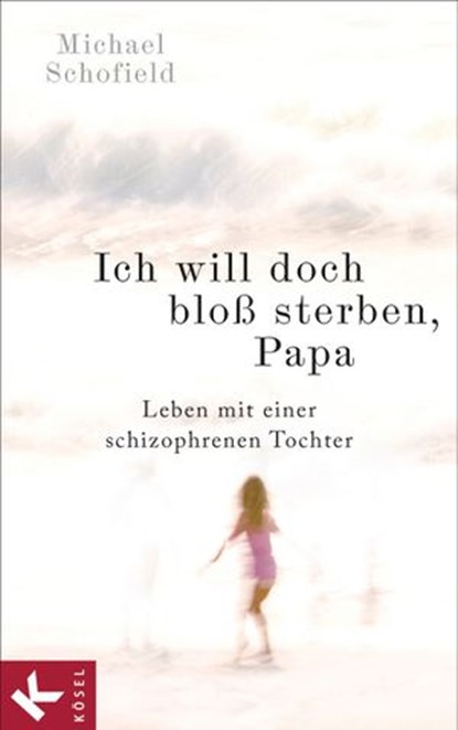 Ich will doch bloß sterben, Papa, Michael Schofield - Ebook - 9783641125752