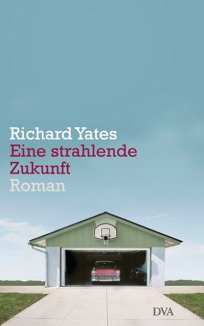 Eine strahlende Zukunft, Richard Yates - Ebook - 9783641126308