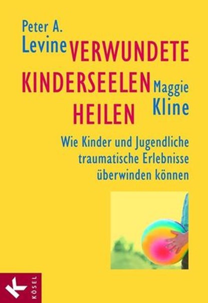Verwundete Kinderseelen heilen, Peter A. Levine ; Maggie Kline - Ebook - 9783641127268