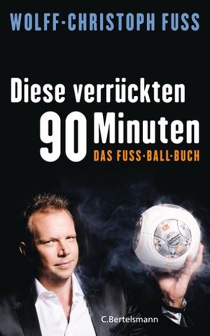 Diese verrückten 90 Minuten, Wolff-Christoph Fuss - Ebook - 9783641129194