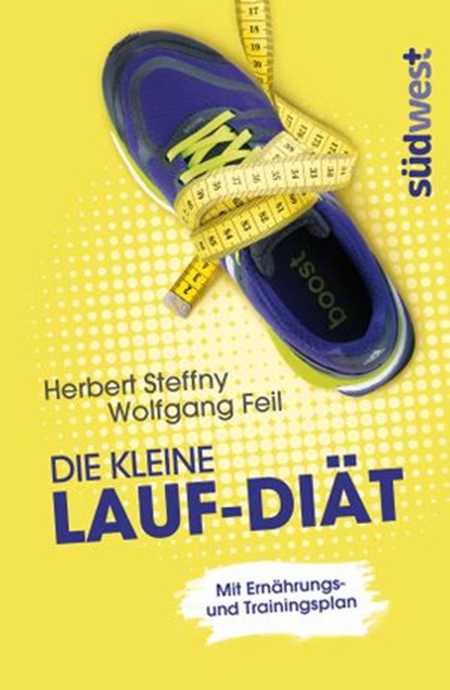 Die kleine Lauf-Diät, Herbert Steffny ; Wolfgang Feil - Ebook - 9783641129842