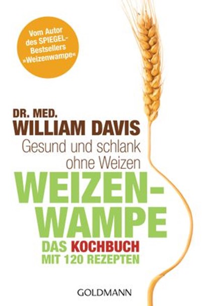 Weizenwampe - Das Kochbuch, Dr. med. William Davis - Ebook - 9783641132569