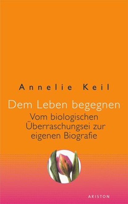 Dem Leben begegnen, Annelie Keil - Ebook - 9783641135188