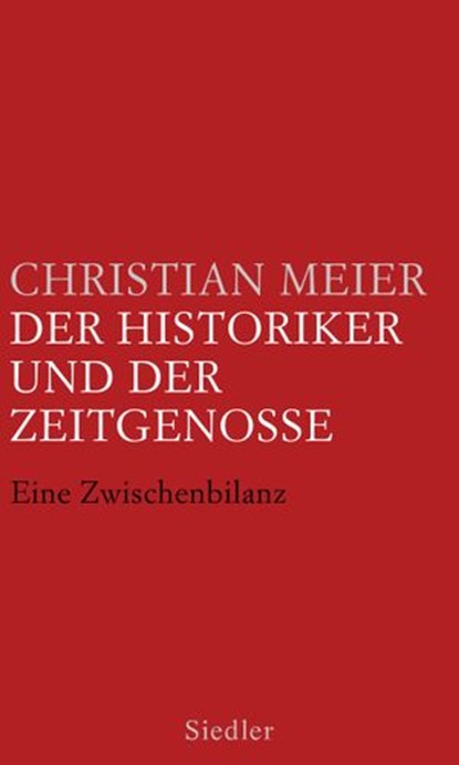 Der Historiker und der Zeitgenosse, Christian Meier - Ebook - 9783641136482