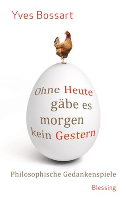 Ohne Heute gäbe es morgen kein Gestern, Yves Bossart - Ebook - 9783641137915