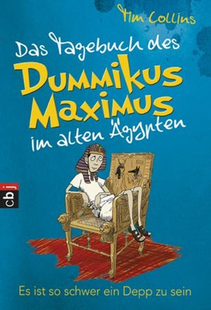 Das Tagebuch des Dummikus Maximus im alten Ägypten – Es ist so schwer ein Depp zu sein, Tim Collins - Ebook - 9783641142285