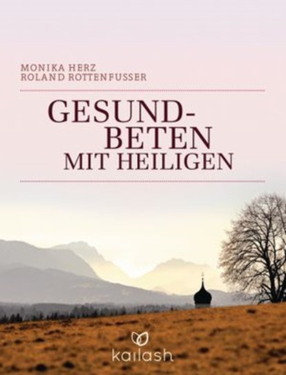 Gesundbeten mit Heiligen, Monika Herz ; Roland Rottenfußer - Ebook - 9783641143060