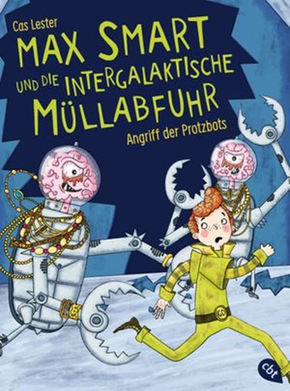 Max Smart und die intergalaktische Müllabfuhr - Angriff der Protzbots, Cas Lester - Ebook - 9783641150488