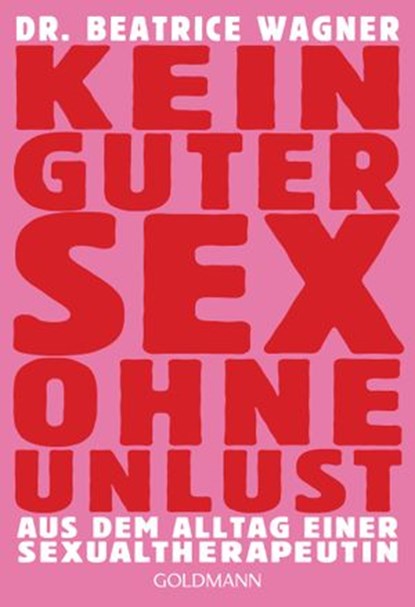 Kein guter Sex ohne Unlust, Beatrice Wagner - Ebook - 9783641151102