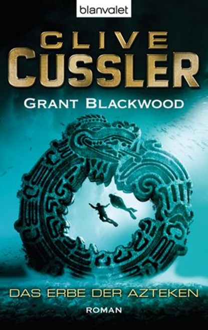 Das Erbe der Azteken, Clive Cussler ; Grant Blackwood - Ebook - 9783641151805