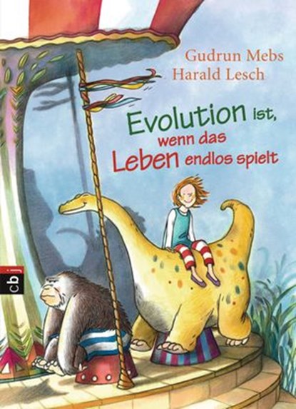 Evolution ist, wenn das Leben endlos spielt, Gudrun Mebs ; Harald Lesch - Ebook - 9783641152376
