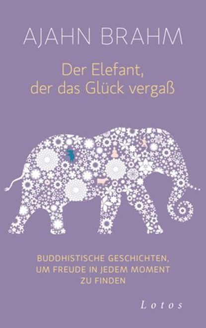 Der Elefant, der das Glück vergaß, Ajahn Brahm - Ebook - 9783641152598