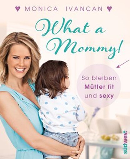 What a Mommy!, Monica Meier-Ivancan - Ebook - 9783641153274