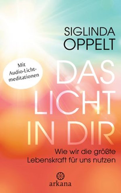 Das Licht in dir, Siglinda Oppelt - Ebook - 9783641153885