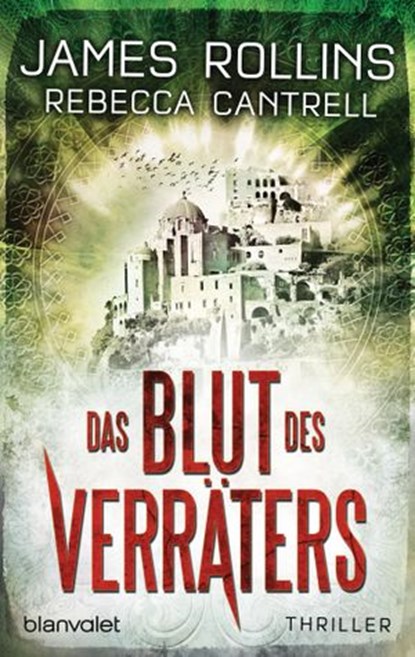 Das Blut des Verräters, James Rollins ; Rebecca Cantrell - Ebook - 9783641158606