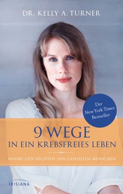 9 Wege in ein krebsfreies Leben, Dr. Kelly A. Turner - Ebook - 9783641158736