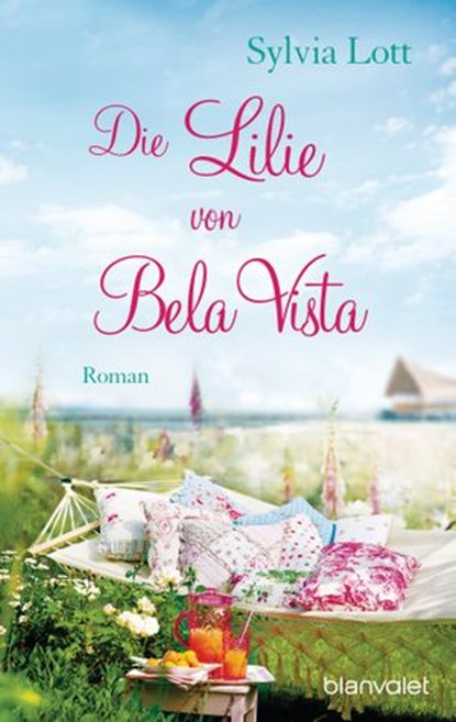 Die Lilie von Bela Vista, Sylvia Lott - Ebook - 9783641159283