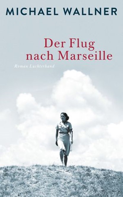 Der Flug nach Marseille, Michael Wallner - Ebook - 9783641160432