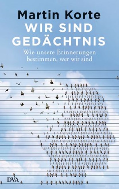 Wir sind Gedächtnis, Martin Korte - Ebook - 9783641163181