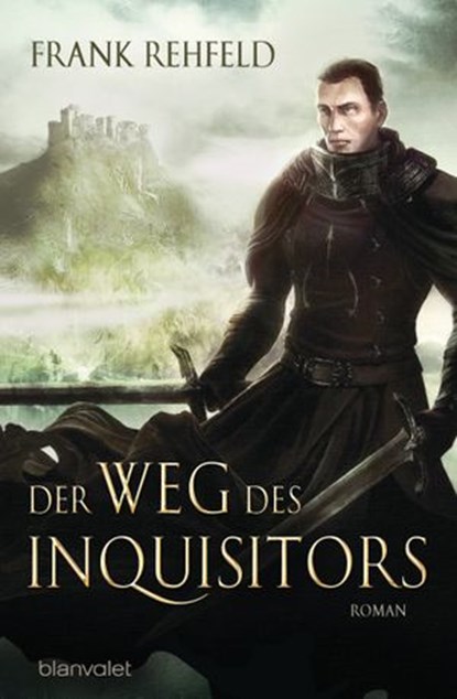 Der Weg des Inquisitors, Frank Rehfeld - Ebook - 9783641165666