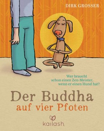 Der Buddha auf vier Pfoten, Dirk Grosser - Ebook - 9783641165758