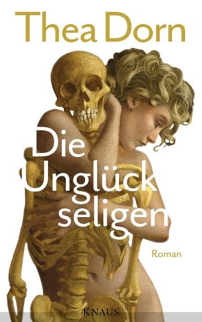 Die Unglückseligen, Thea Dorn - Ebook - 9783641165857