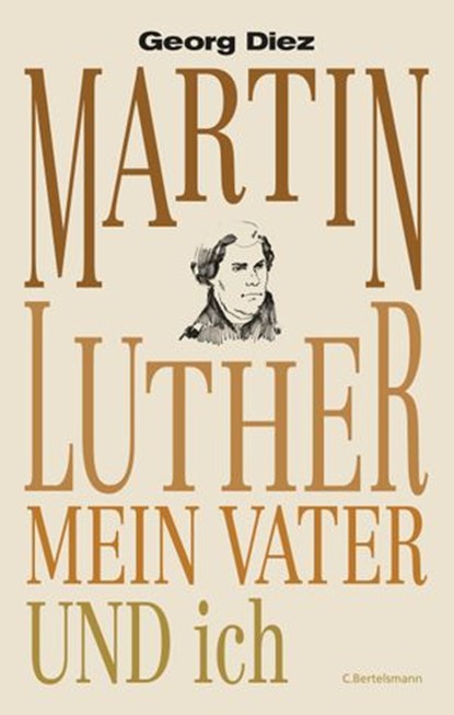 Martin Luther, mein Vater und ich, Georg Diez - Ebook - 9783641166076