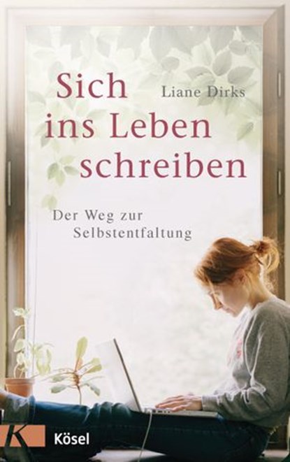 Sich ins Leben schreiben, Liane Dirks - Ebook - 9783641166700