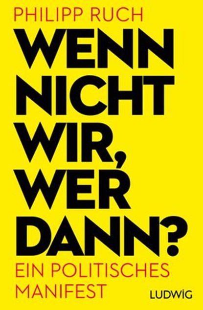 Wenn nicht wir, wer dann?, Philipp Ruch - Ebook - 9783641167035