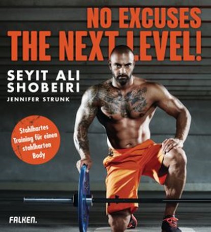 No Excuses: The next Level!, Seyit Ali Shobeiri ; Jennifer Strunk - Ebook - 9783641171438