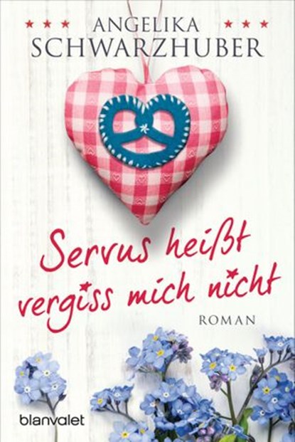 Servus heißt vergiss mich nicht, Angelika Schwarzhuber - Ebook - 9783641171650