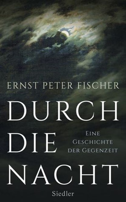 Durch die Nacht, Ernst Peter Fischer - Ebook - 9783641173272
