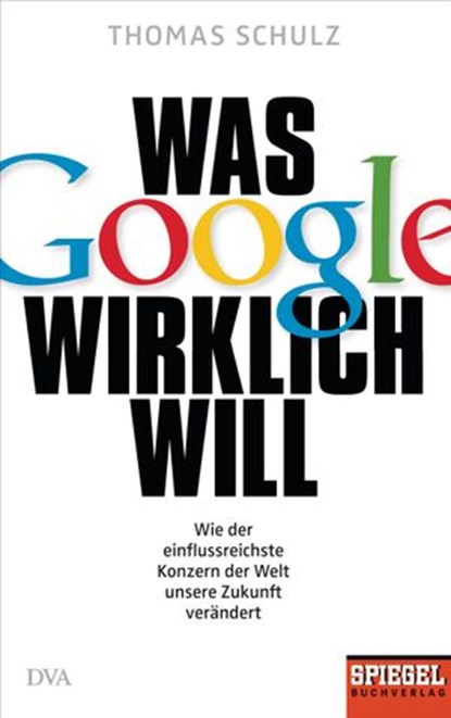 Was Google wirklich will, Thomas Schulz - Ebook - 9783641174309