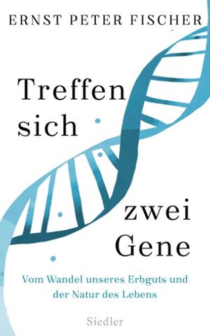 Treffen sich zwei Gene, Ernst Peter Fischer - Ebook - 9783641174507