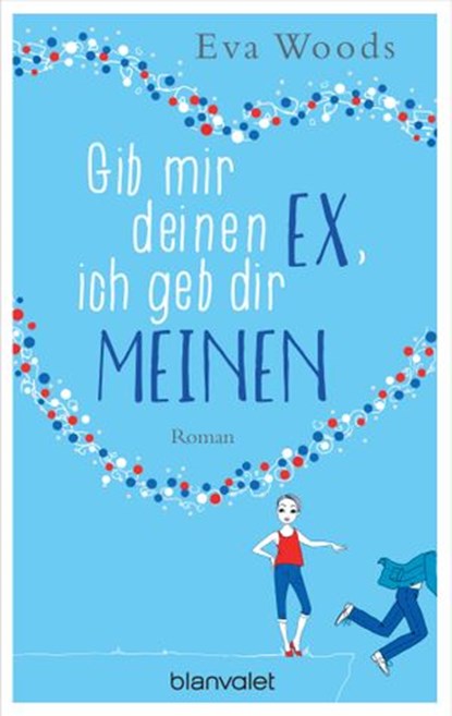 Gib mir deinen Ex, ich geb dir meinen, Eva Woods - Ebook - 9783641176884