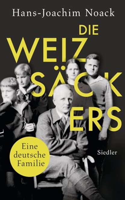 Die Weizsäckers. Eine deutsche Familie, Hans-Joachim Noack - Ebook - 9783641179250
