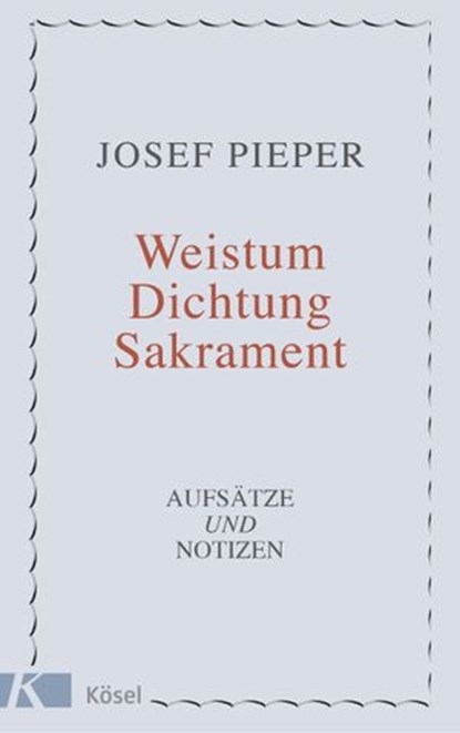 Weistum, Dichtung, Sakrament, Josef Pieper - Ebook - 9783641180096