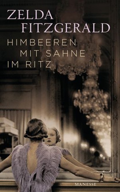 Himbeeren mit Sahne im Ritz, Zelda Fitzgerald ; Felicitas von Lovenberg - Ebook - 9783641182038